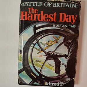 BATTLE OF BRITAIN: THE HARDEST DAY 18 August 1940 Alfred Price 1979